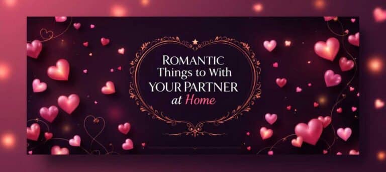 Romantic Things to Do With Your Partner At Home